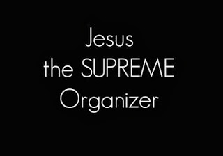 Jesus the Supreme Organizer