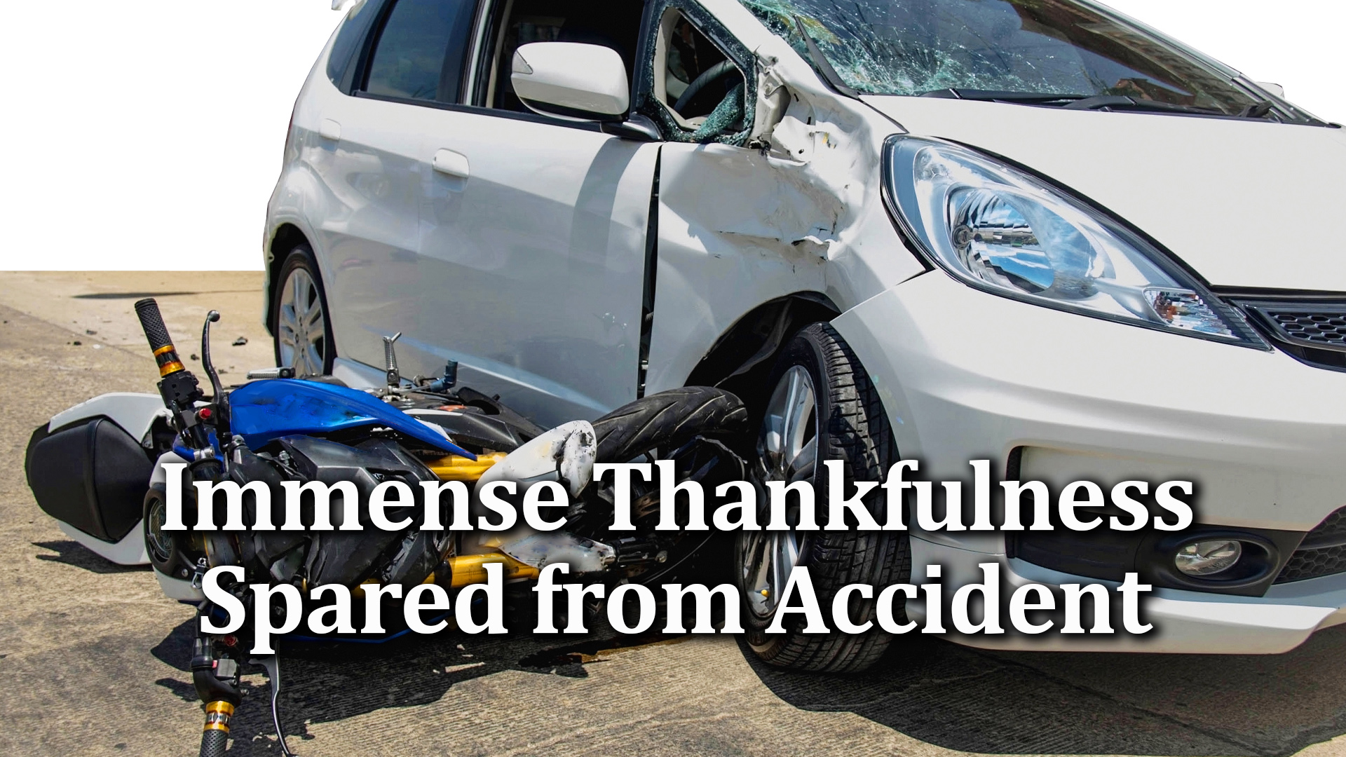 11-23-21 Immense Thankfulness Spared from Accident