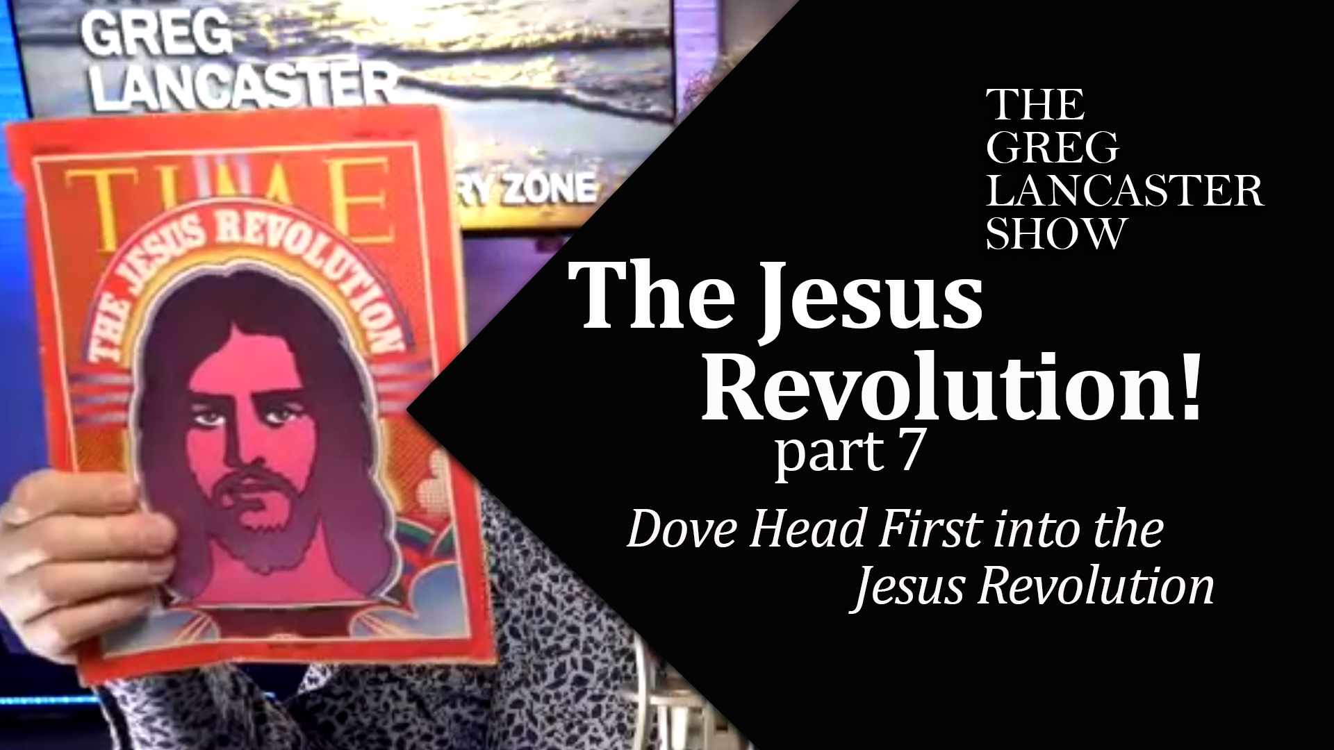 11-23-21 Jesus Revolution part 7 Dove Head First Into the Jesus Revolution