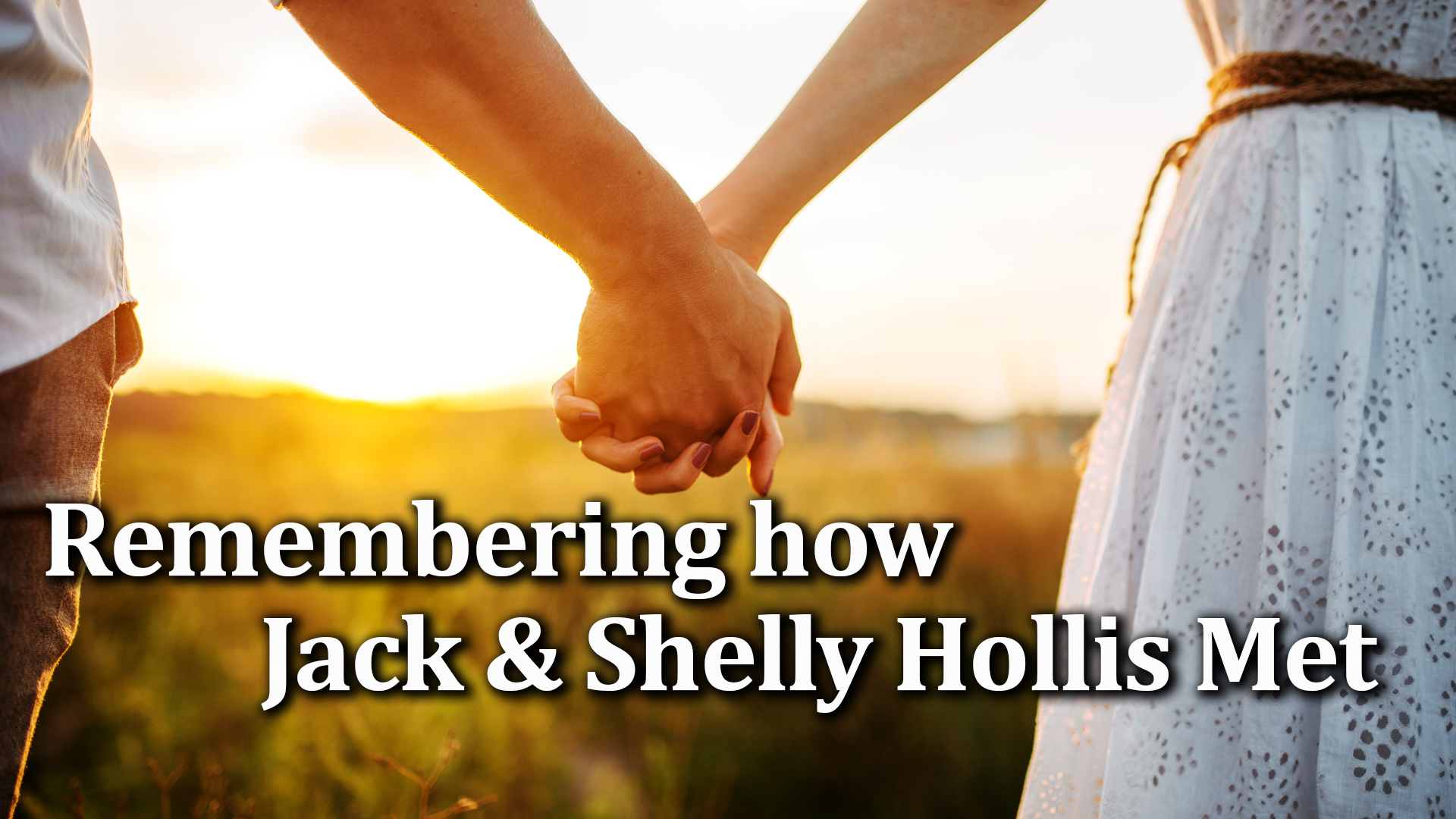 11-23-21 Remembering How Jack and Shelly Hollis met