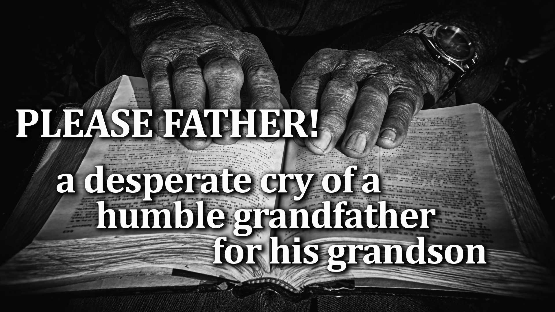 11-23-21 please father desperate cry grandfather for grandson