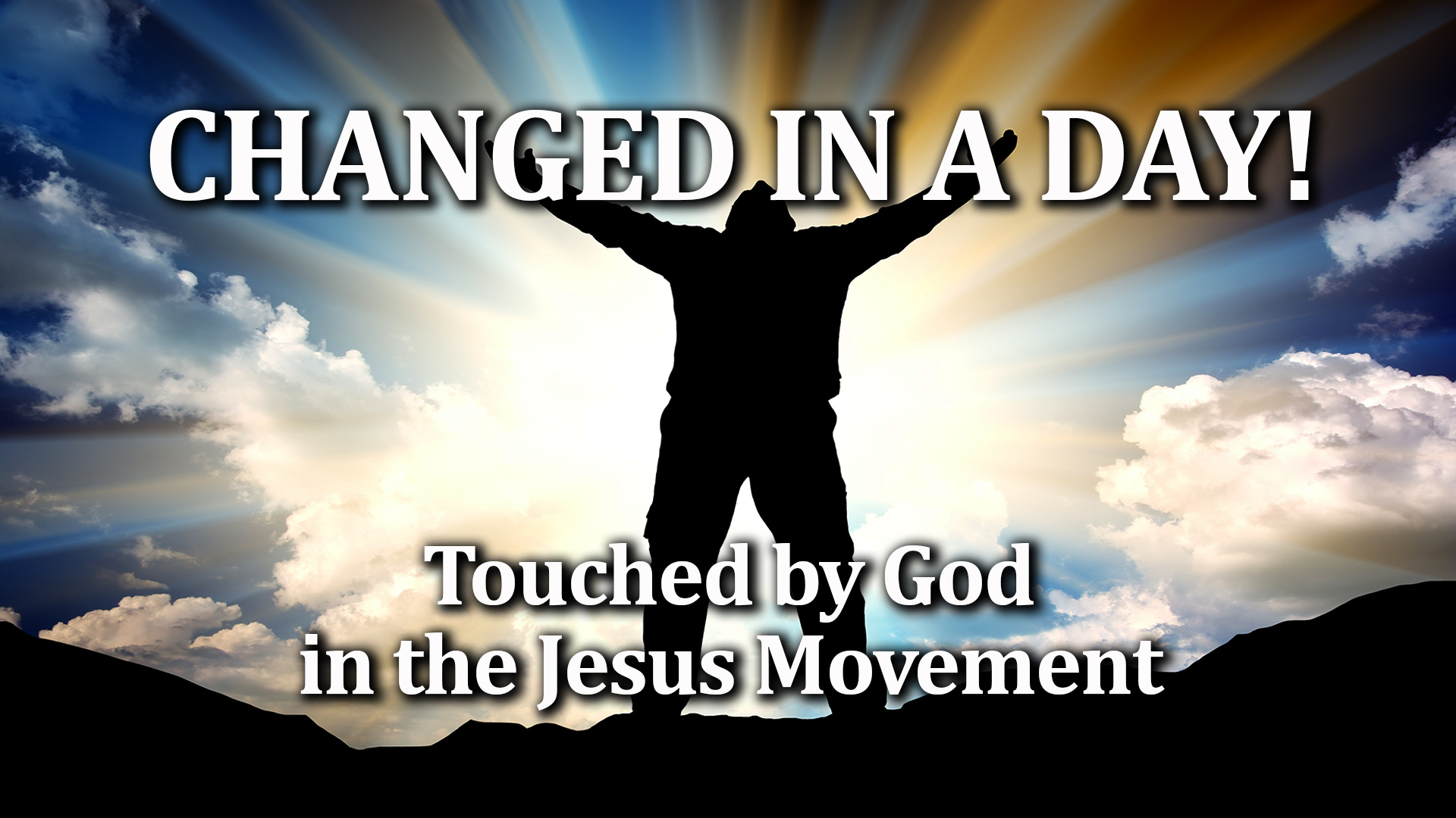 11-30-21 CHANGED IN A DAY touched by God in the Jesus Movement
