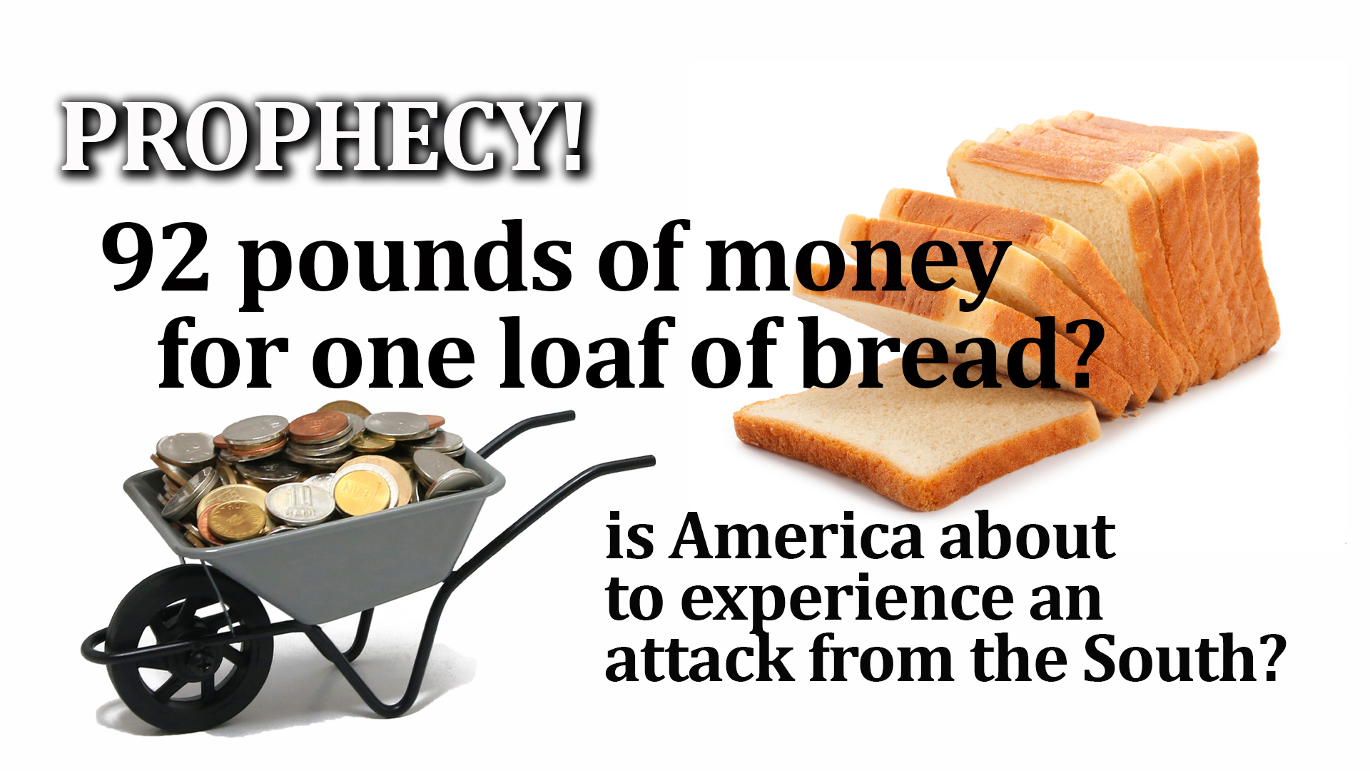 11-30-21 PROPHECY 92 pounds of money for bread attack from the south