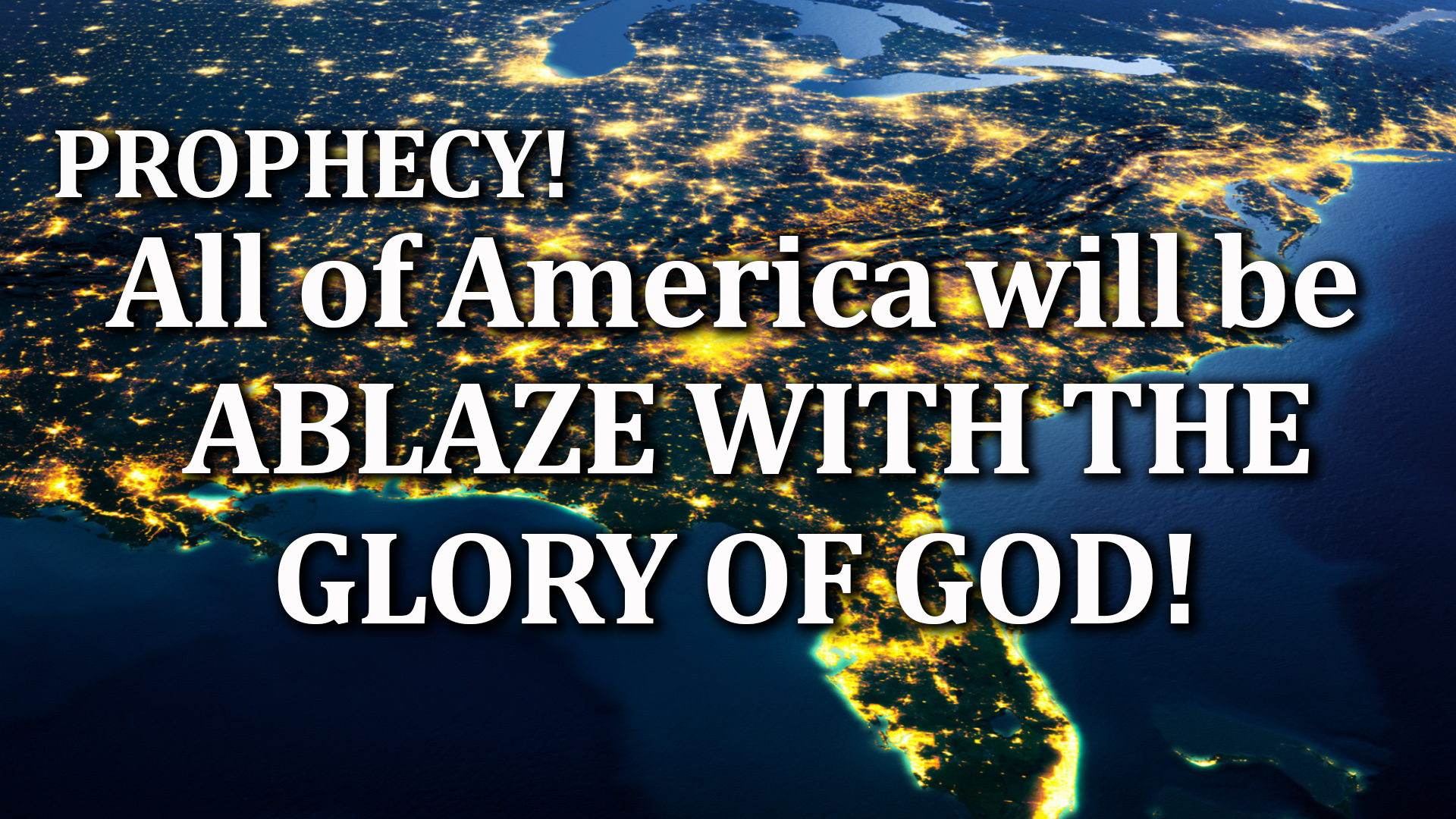 11-30-21 Propecy America all ablaze with the glory of God