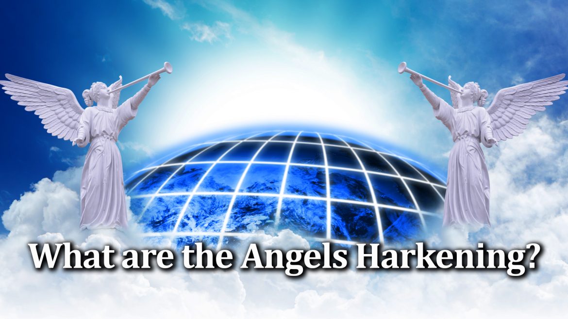 What Does HARK! Really mean? What were the Angels Harkening? Greg