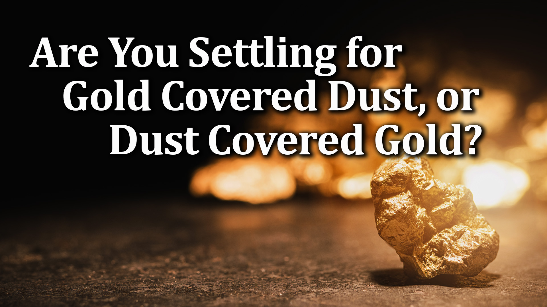11-16-21 Gold Covered Dust or Dust Covered Gold