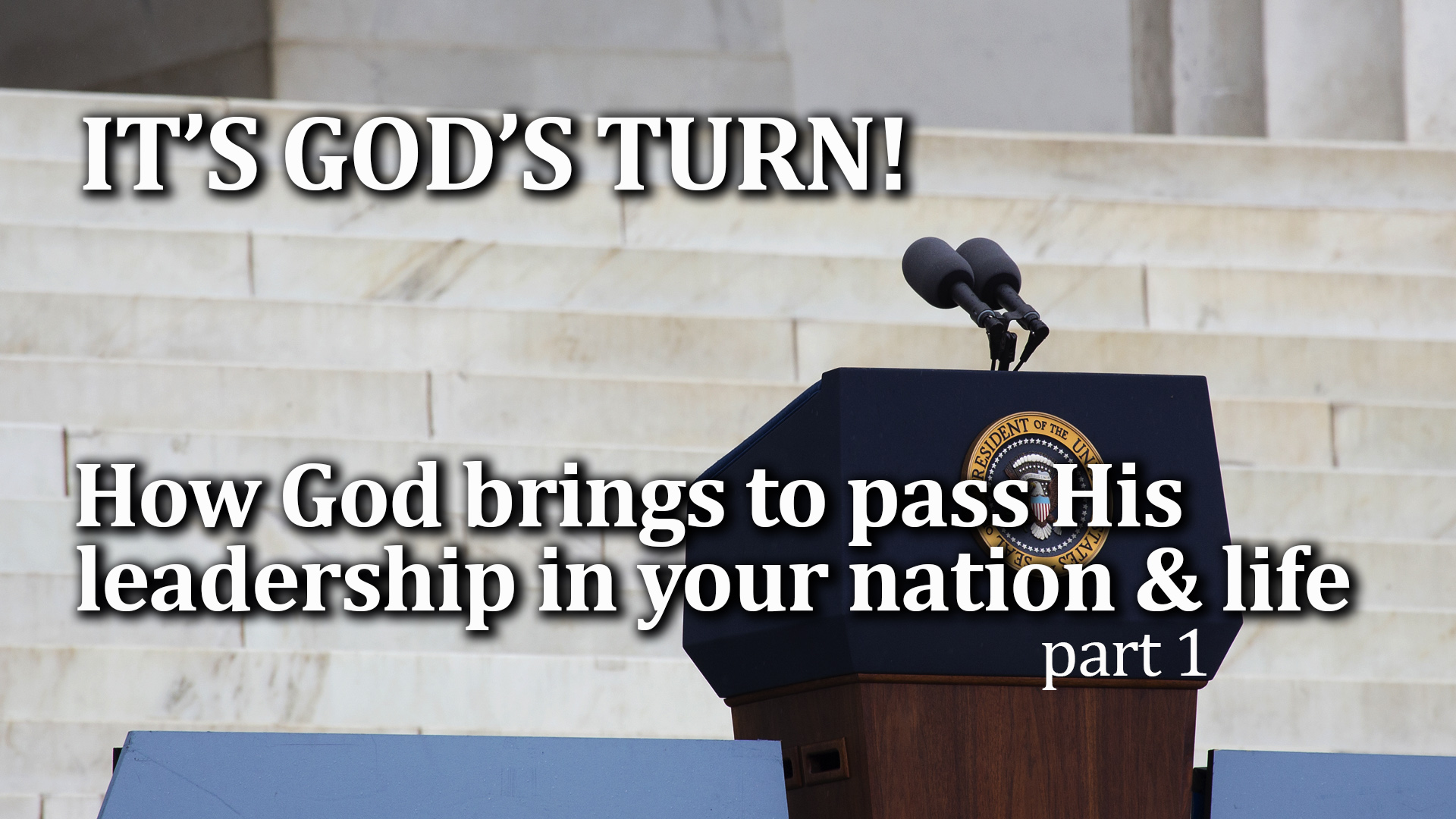 03-29-22 ITS GODS TURN How God Brings to Pass His Leadership in your Nation and Life p1