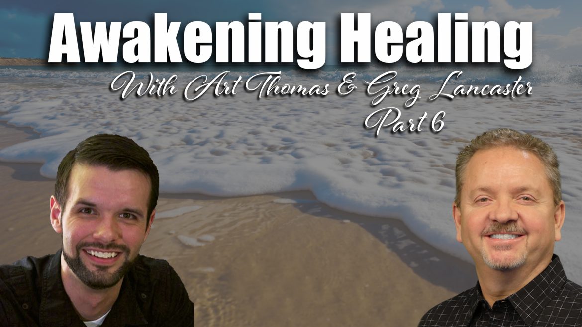 Awakening Healing Part 6