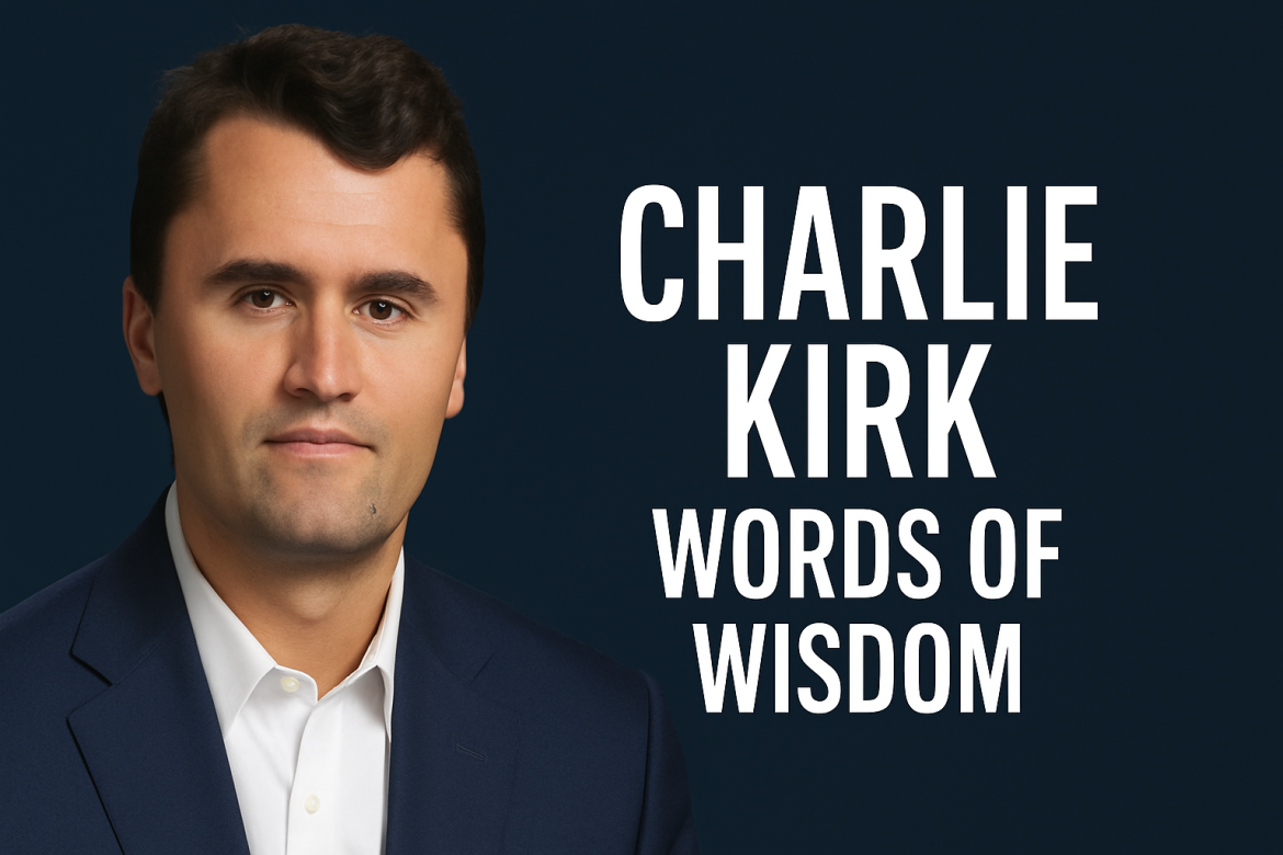 Words of Wisdom – Charlie Kirk