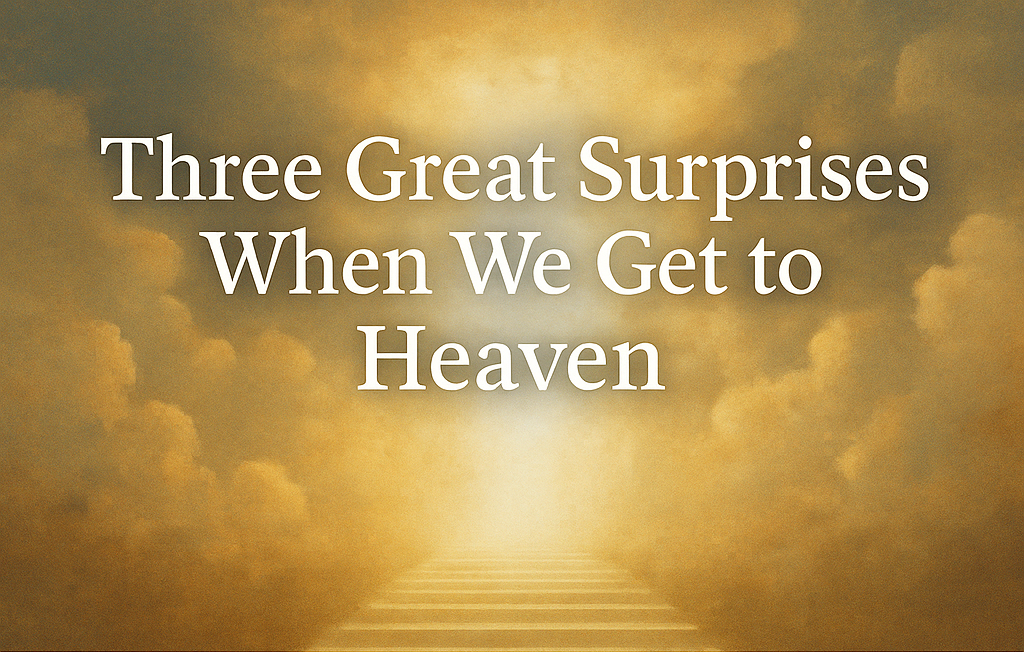 3 Things when arrving in heaven