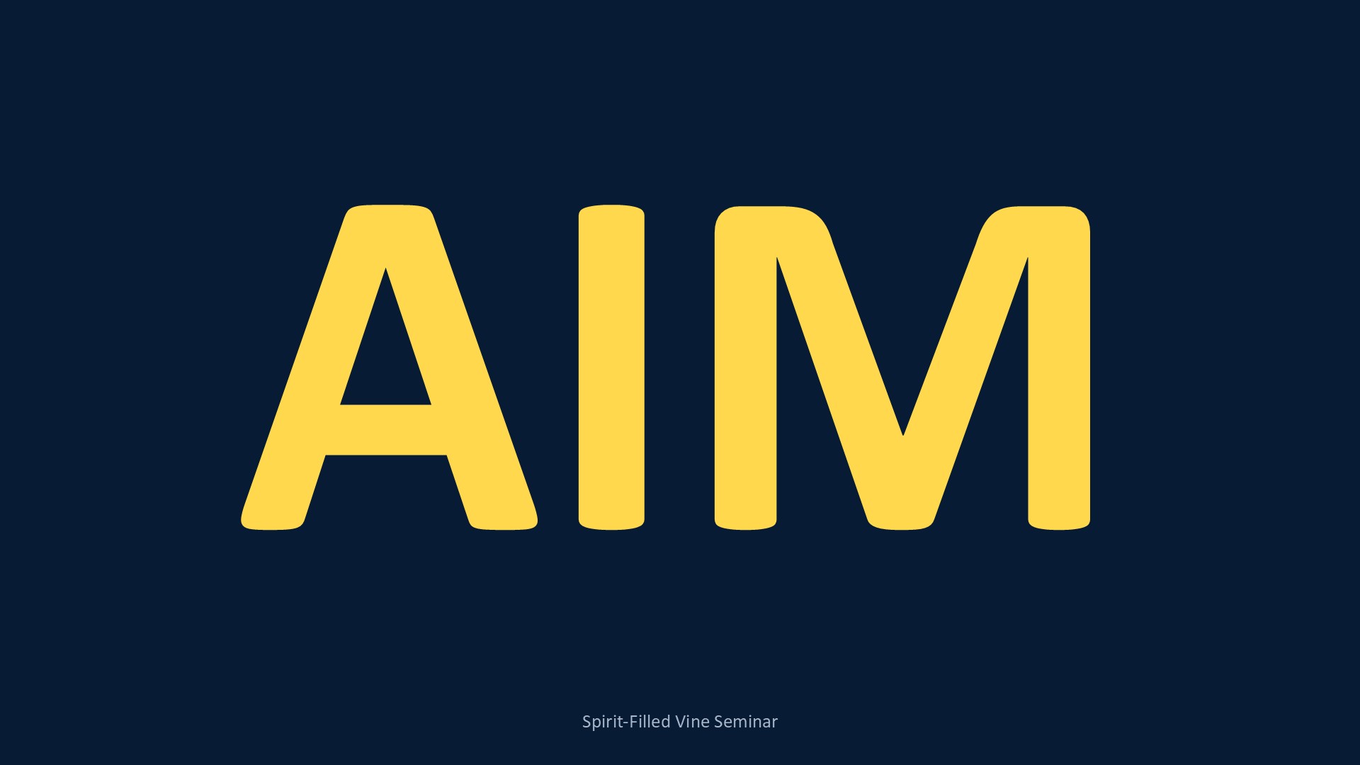 AIM in gold letters on navy, Spirit-Filled Vine Seminar