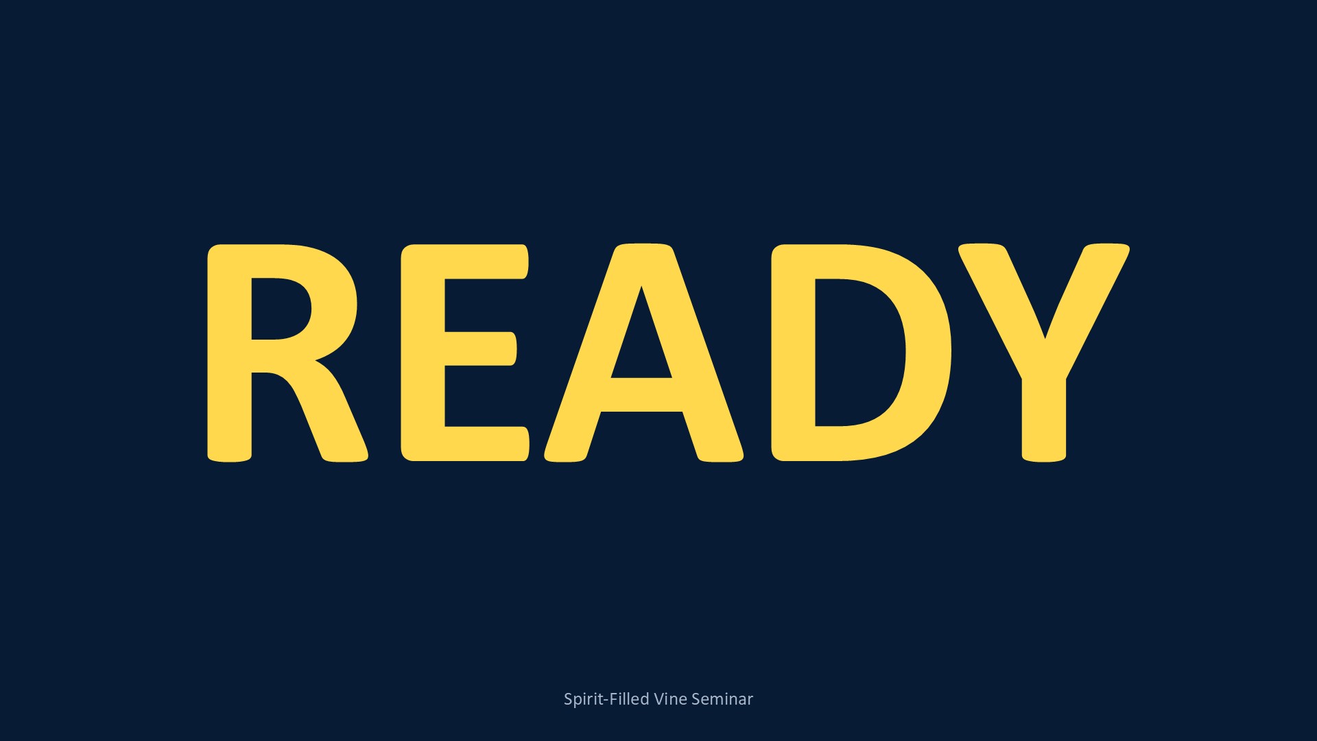 READY in gold letters on navy, Spirit-Filled Vine Seminar